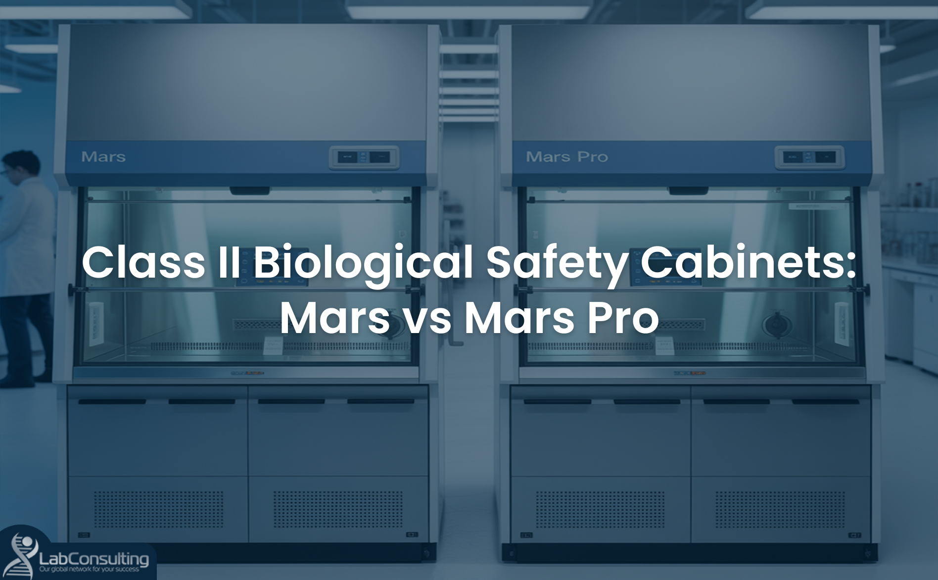 Class II Biological Safety Cabinets: Mars vs. Mars Pro